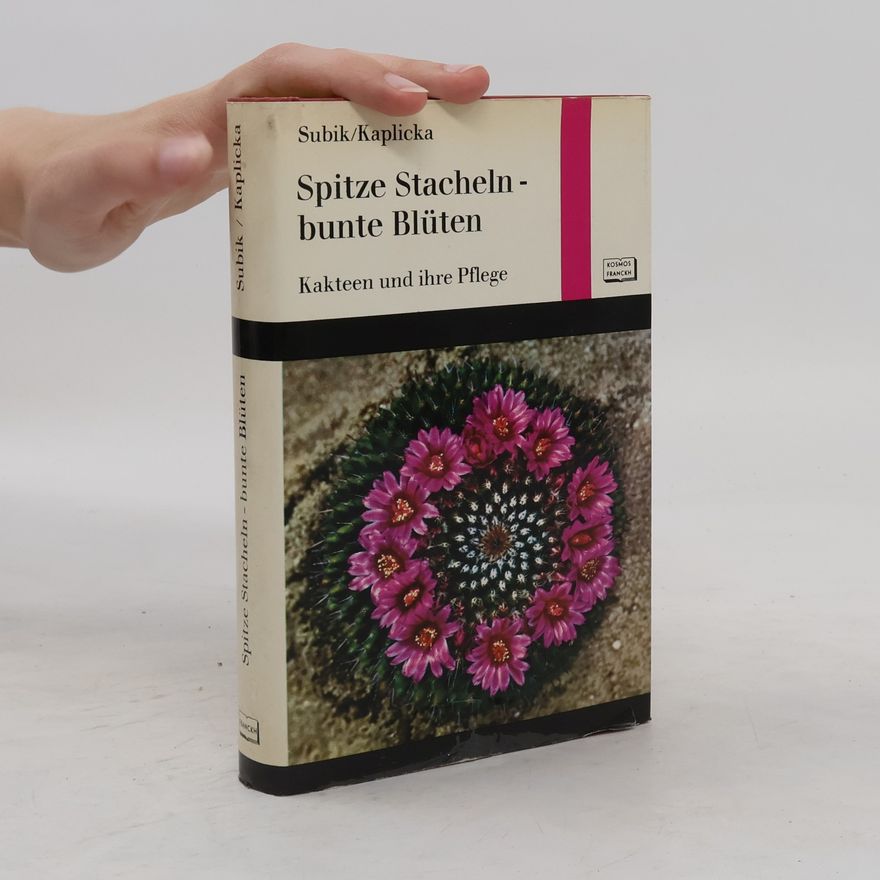 Jiřina Kaplická Spitze Stacheln - bunte Blüten. Kakteen und ihre Pflege