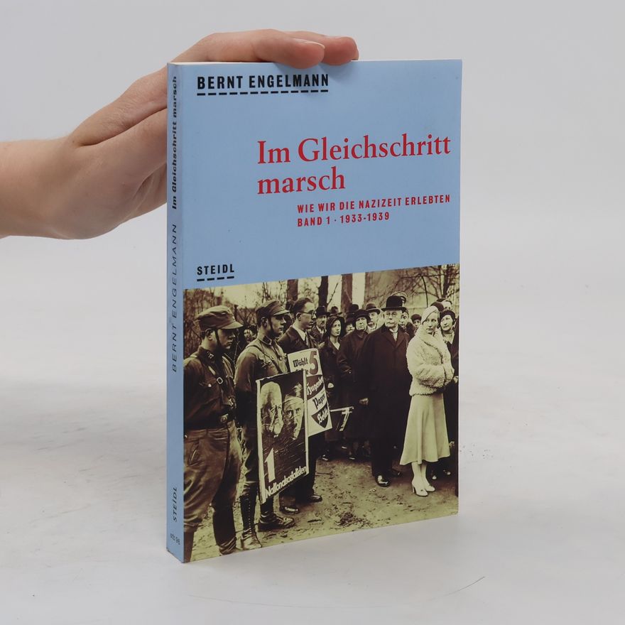 Bernt Engelmann Im Gleichschritt marsch : Wie wir die Nazizeit erlebten. Band 1., 1933-1939