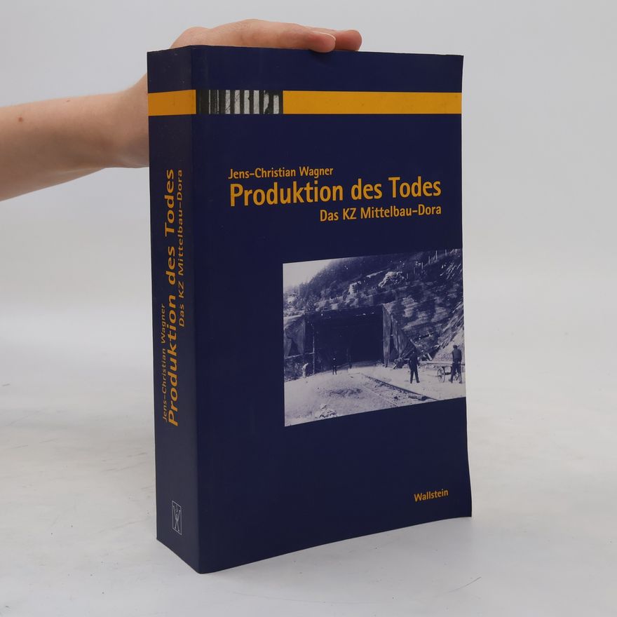 Jens-Christian Wagner Produktion des Todes