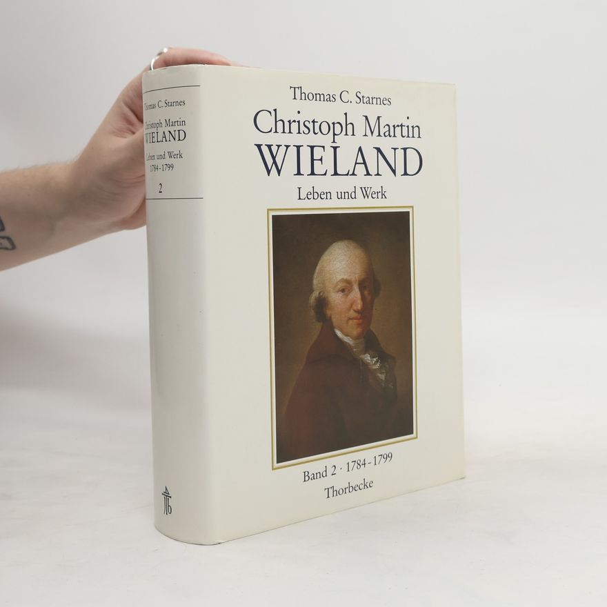 Thomas C. Starnes Christoph Martin Wieland. Leben und Werk