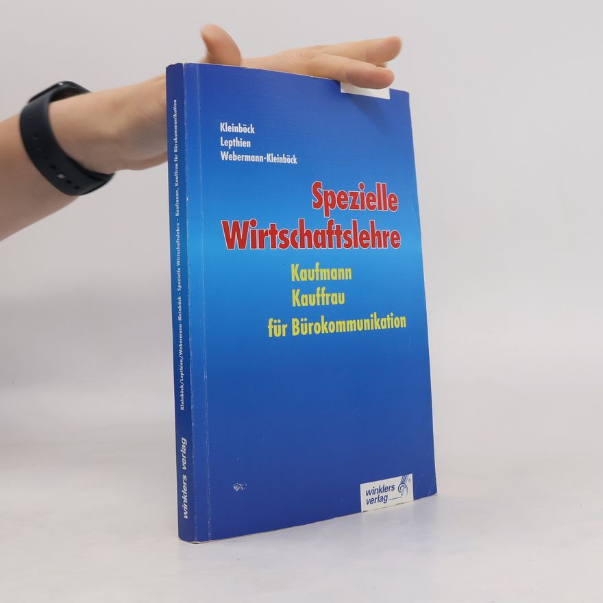 Gerhard Kleinböck Spezielle Wirtschaftslehre Kaufmann, Kauffrau für Bürokommunikation