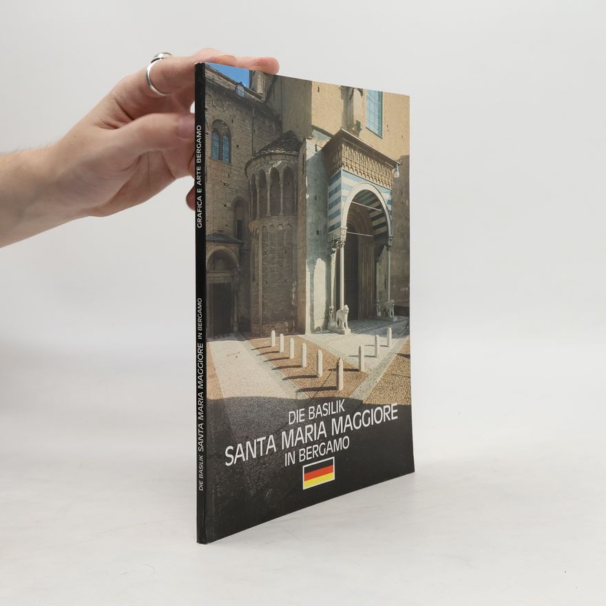 Autorenkollektiv Die Basilik Santa Maria Maggiore in Bergamo