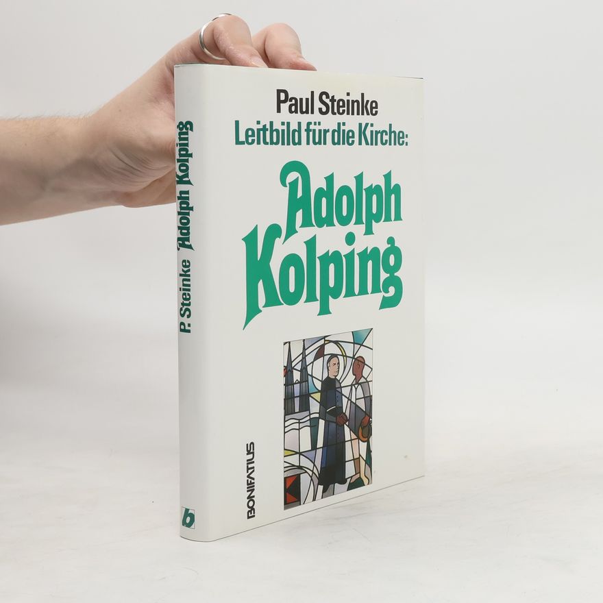 Paul Steinke Leitbild für die Kirche: Adolph Kolping