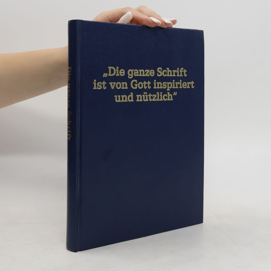 Autorenkollektiv Die ganze Schrift ist von Gott inspiriert und nützlich