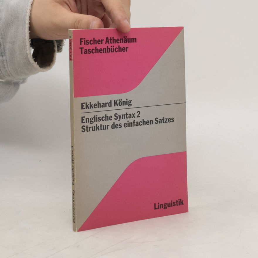 Ekkehard König Englische Syntax 2. Struktur des einfaches Satzes