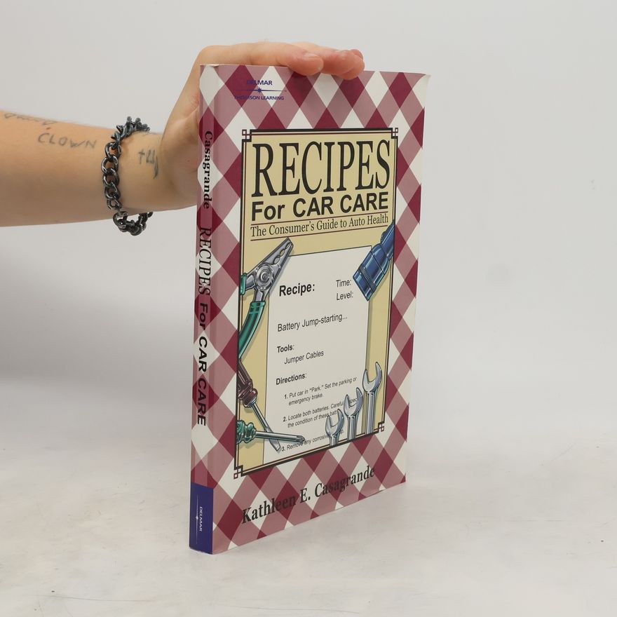 Kathleen E. Casagrande Recipes for Car Care