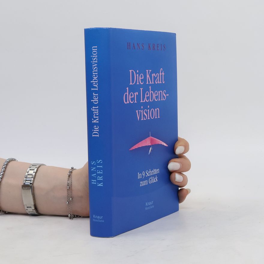 Hans Kreis Die Kraft der Lebensvision