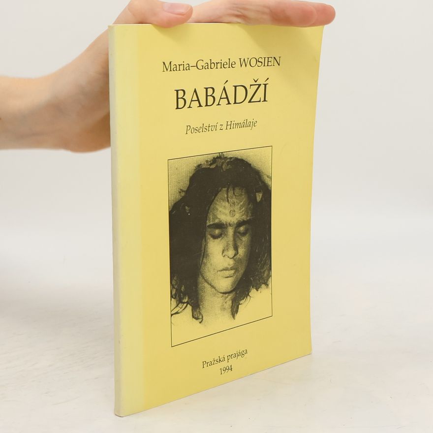 Maria Gabriele Wosien Babádží. Poselství z Himálaje