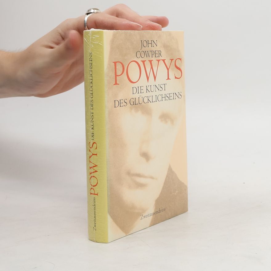 John Cowper Powys Die Kunst des Glücklichseins