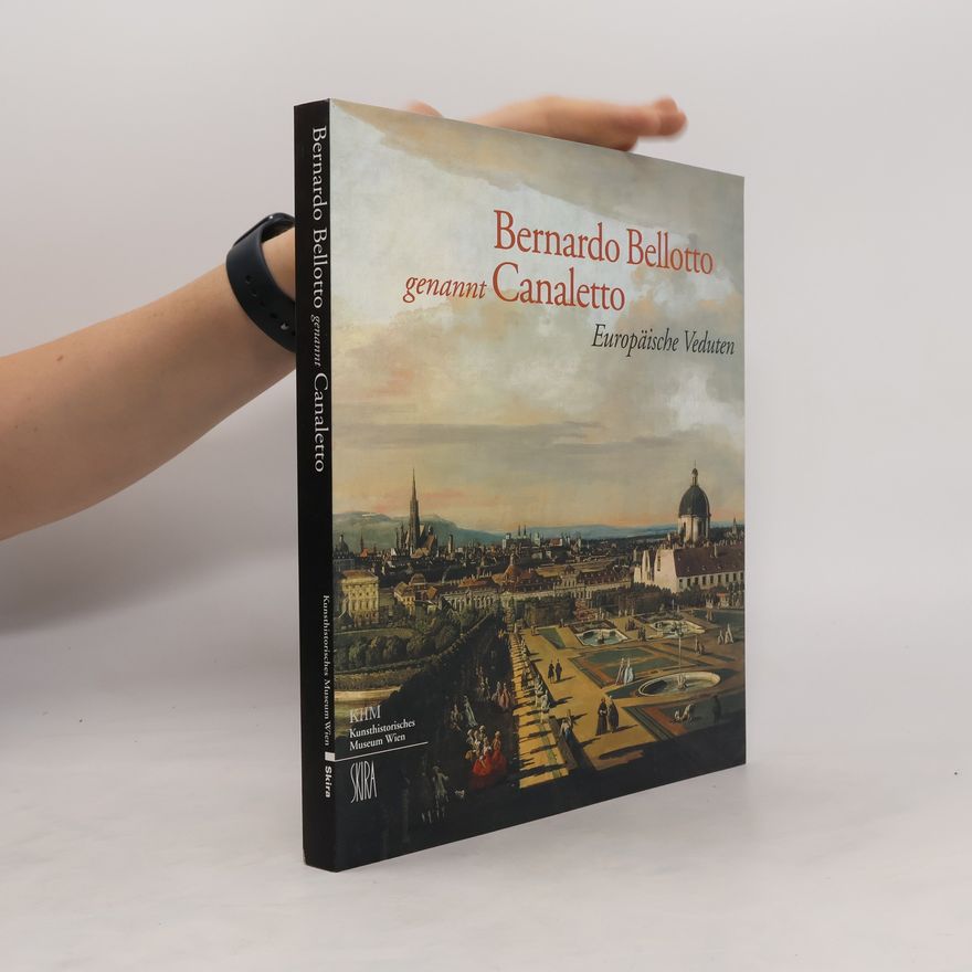Bernardo Bellotto Bernardo Bellotto genannt Canaletto
