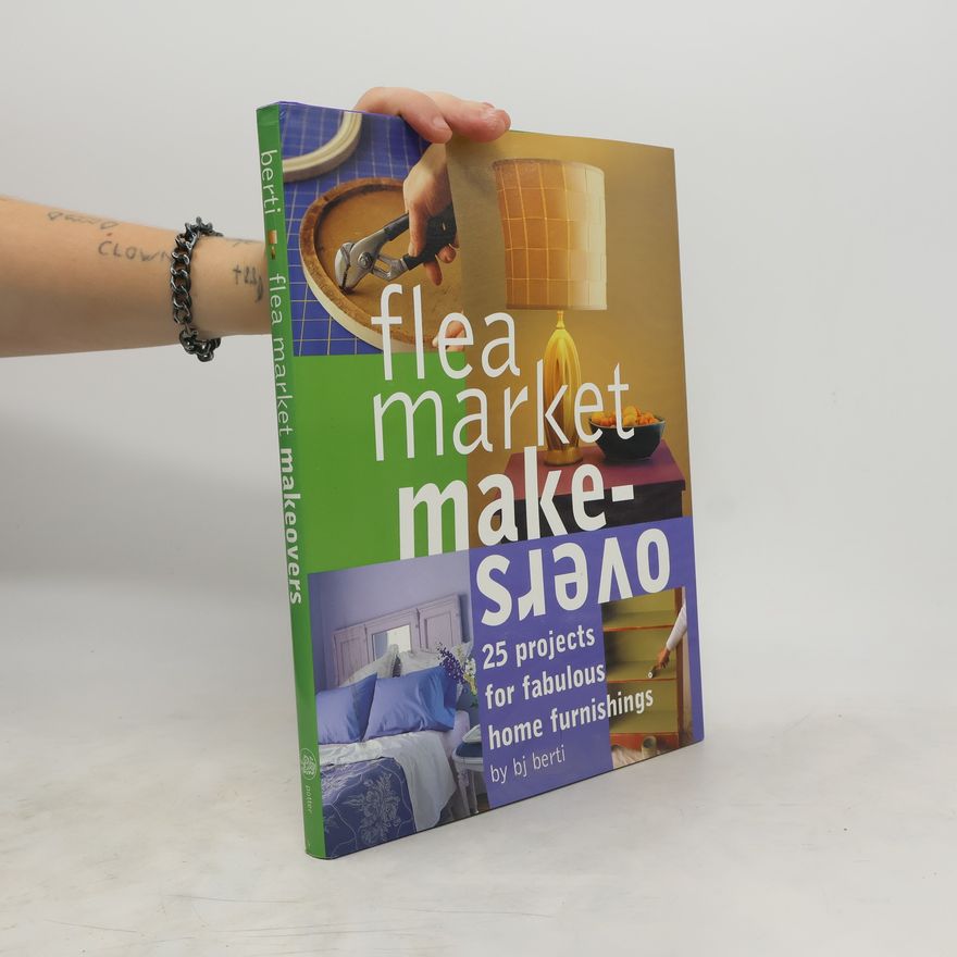 B. J. Berti Flea Market Makeovers