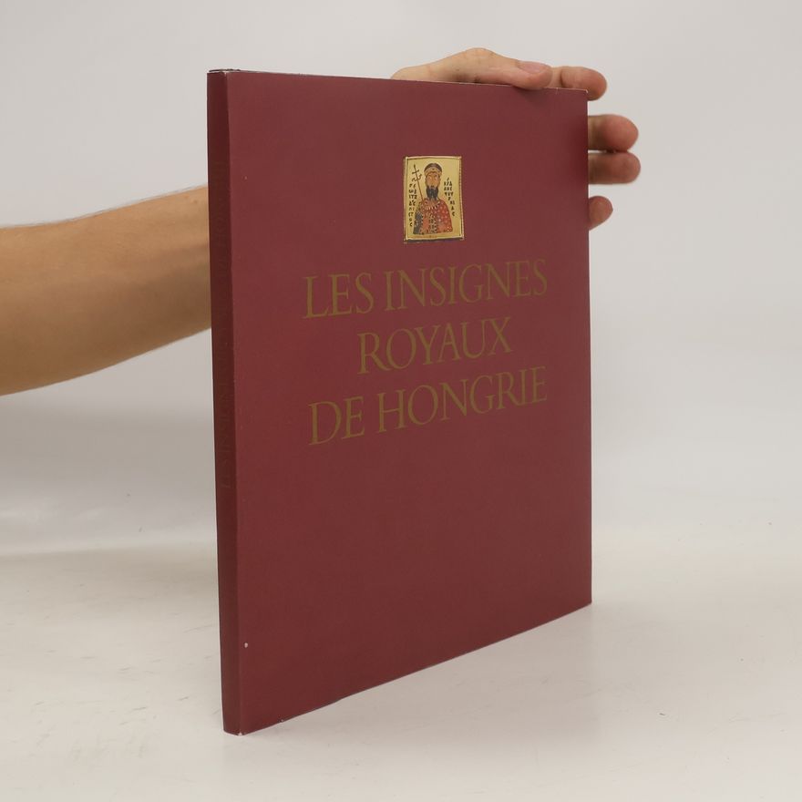 Éva Kovács Les Insignes royaux de Hongrie
