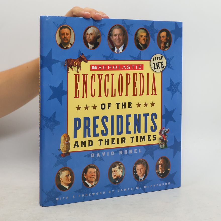 David Rubel Scholastic Encyclopedia of the Presidents and Their Times