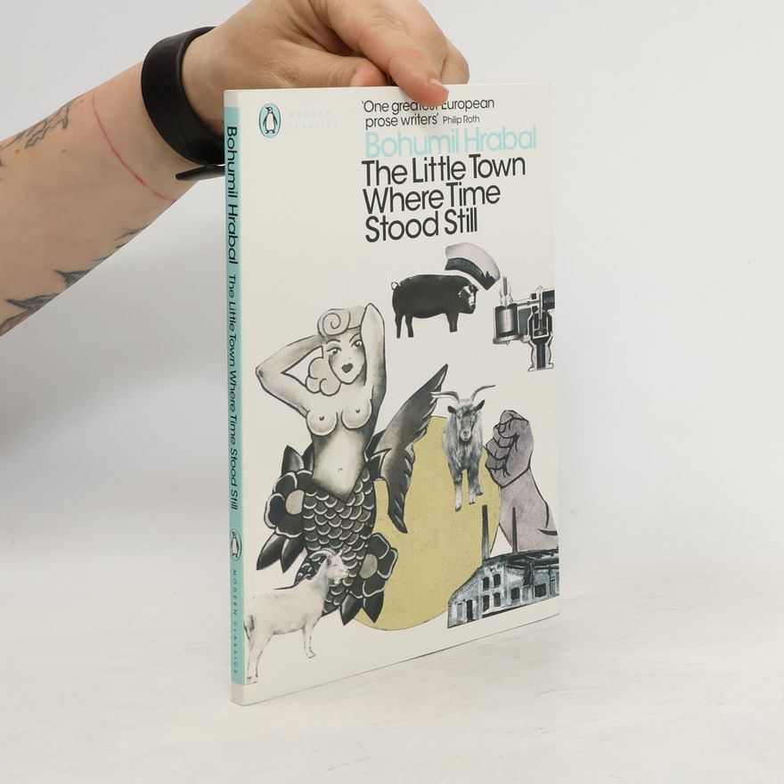 Bohumil Hrabal The Little Town Where Time Stood Still