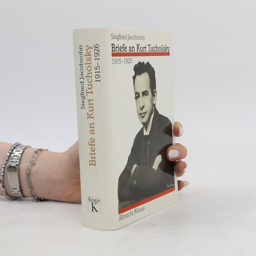Siegfried Jacobsohn Briefe an Kurt Tucholsky