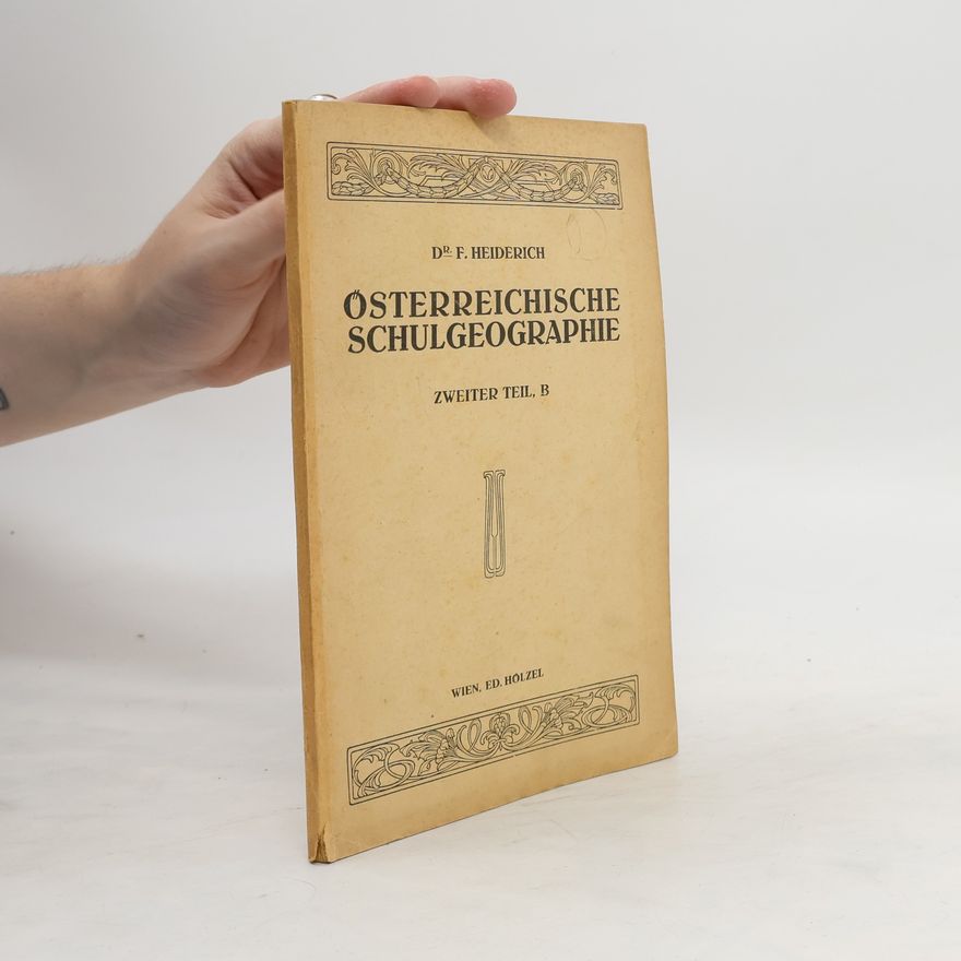 F. Heiderich Österreichische Schulgeographie. Zweiter Teil, B.