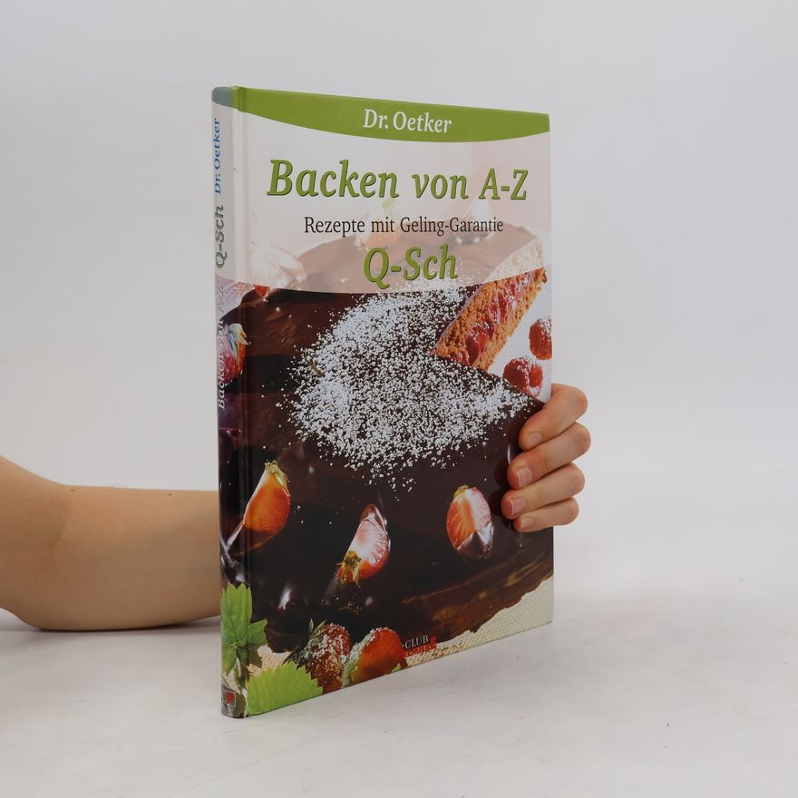 Autorenkollektiv Backen von A-Z. Rezepte mit Geling-Garantie O-Sch