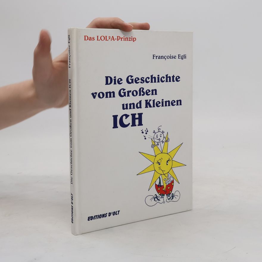 Françoise Egli Das LOL2A-Prinzip. Die Geschichte vom Großen und Kleinen Ich
