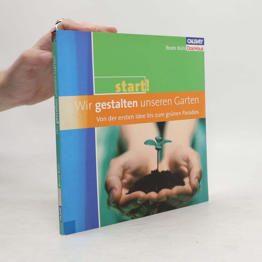 Beate Bühl Wir gestalten unseren Garten