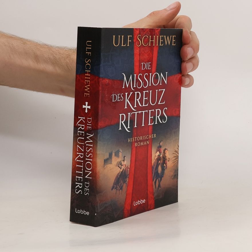 Ulf Schiewe Die Mission des Kreuzritters