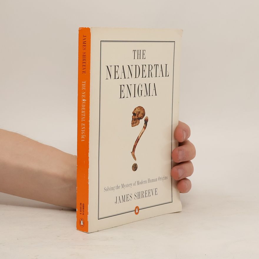 James Shreeve The Neandertal Enigma