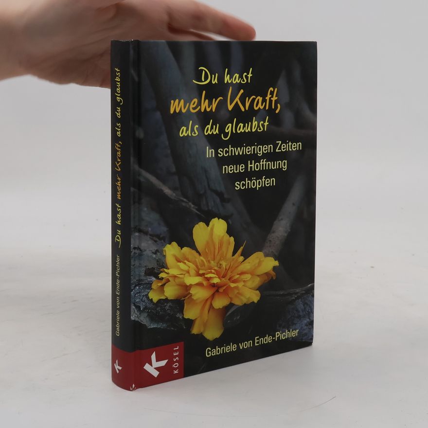 Gabriele von Ende Pichler Du hast mehr Kraft, als du glaubst