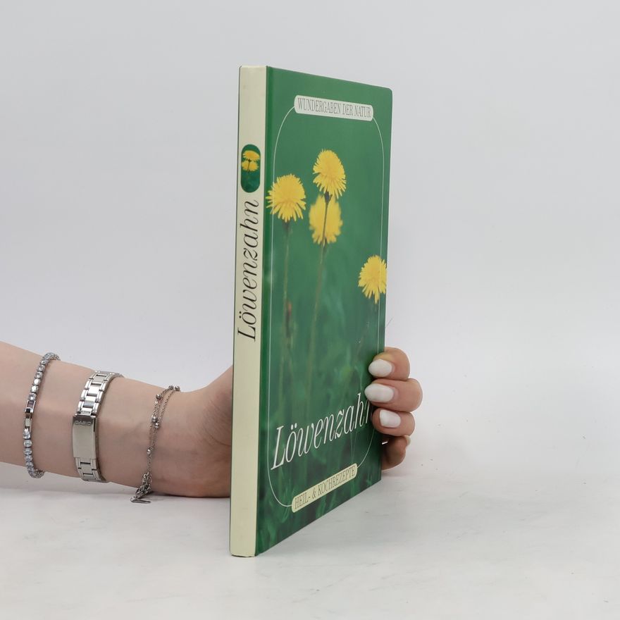 Autorenkollektiv Wundergaben der Natur. Löwenzahn