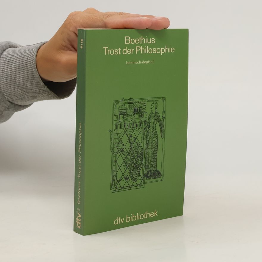 Anitius Manlius Torquatus Severinus Boëthius Trost der Philosophie