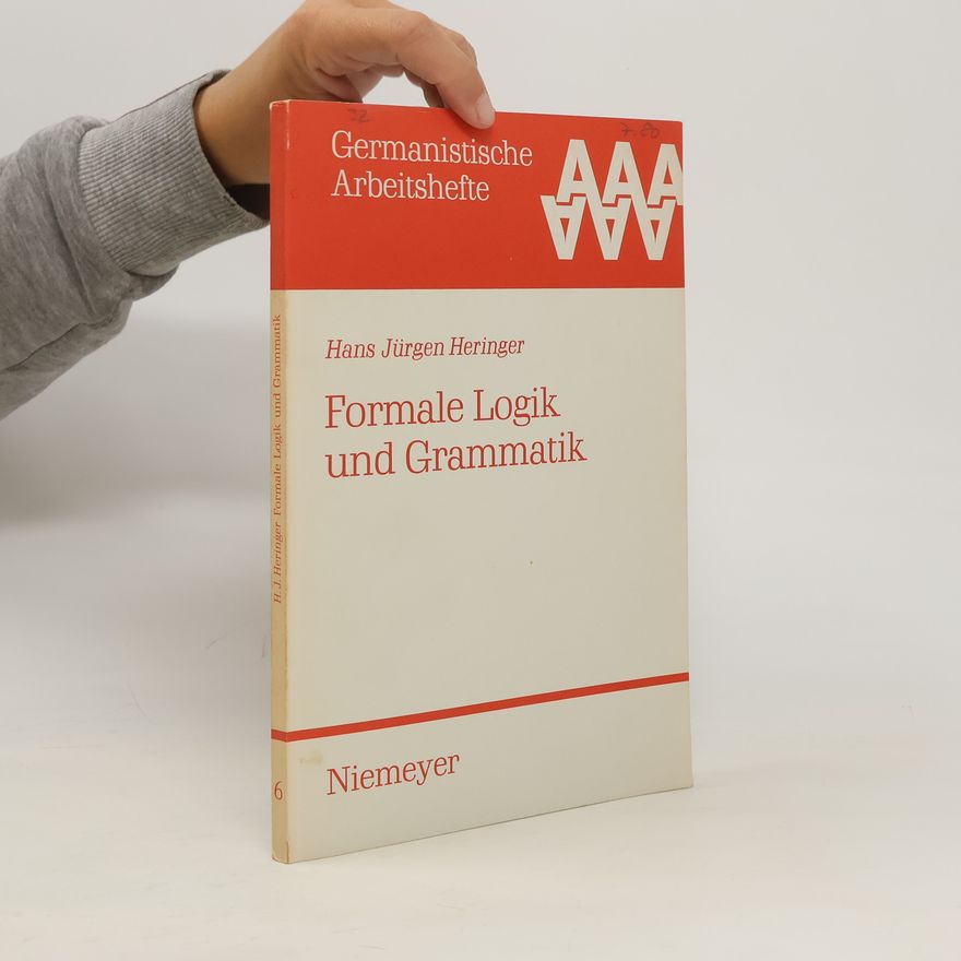 Hans Jürgen Heringer Formale Logik und Grammatik