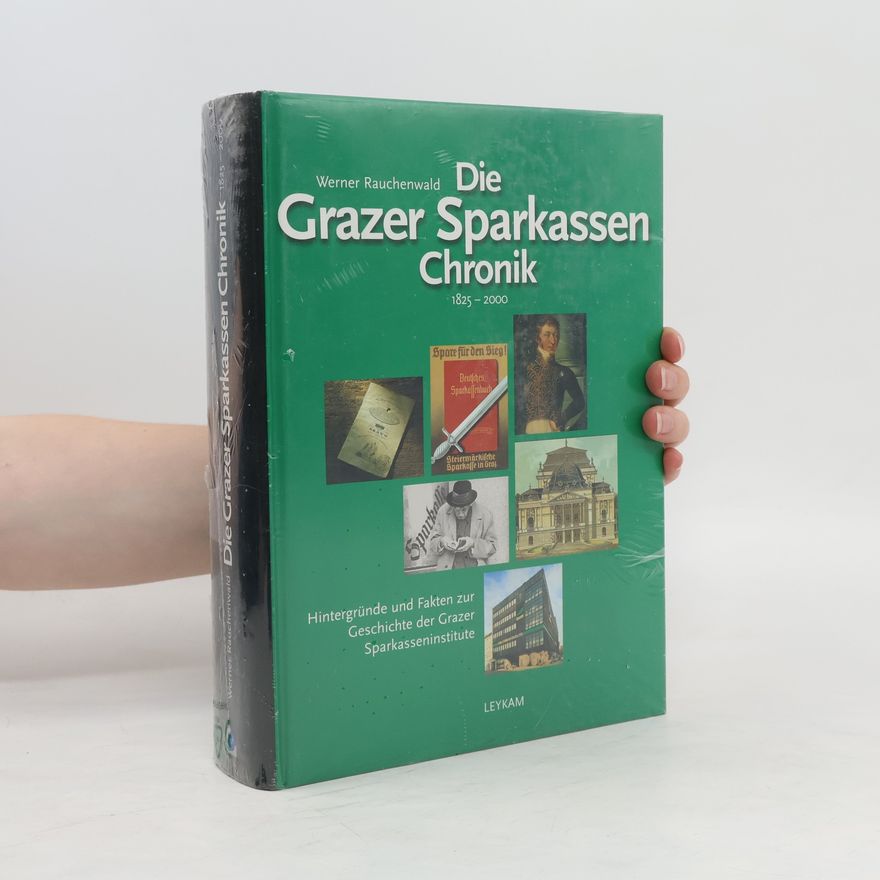 Werner Rauchenwald Die Grazer Sparkassen Chronik, 1825-2000
