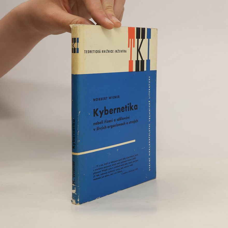 Norbert Wiener Kybernetika neboli řízení a sdělování v živých organismech a strojích