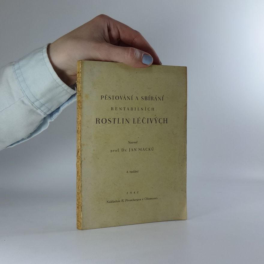 Jan Macků Pěstování a sbírání rentabilních rostlin léčivých