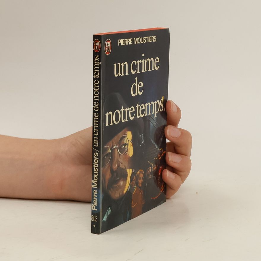 Pierre Moustiers Un crime de notre temps