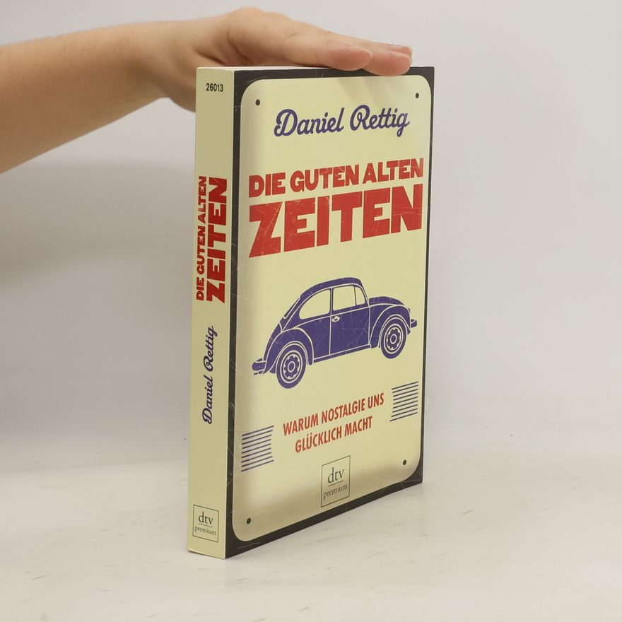 Daniel Rettig Die guten alten Zeiten