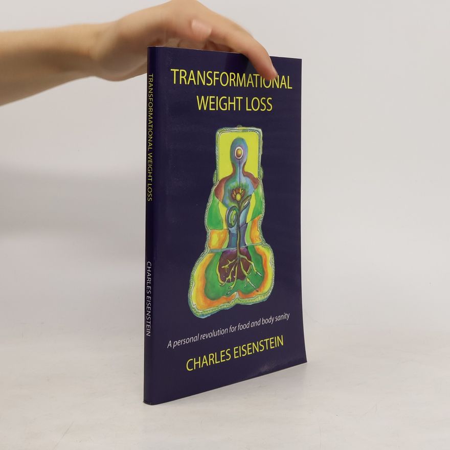 Charles Eisenstein Transformational Weight Loss