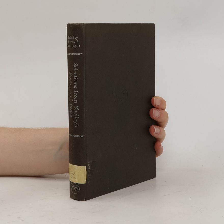 Dennis Welland Selections from Shelley's Poetry and Prose