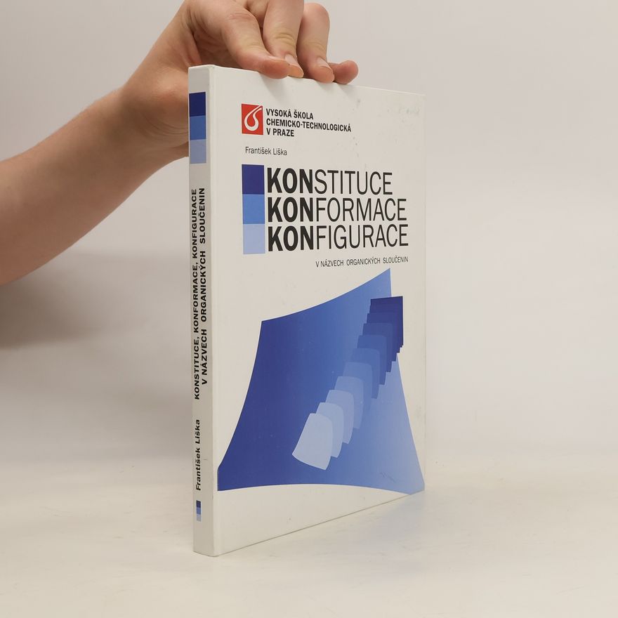 František Liška Konstituce, konformace, konfigurace v názvech organických sloučenin
