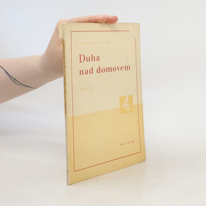 Antonín Pavlín Duha nad domovem