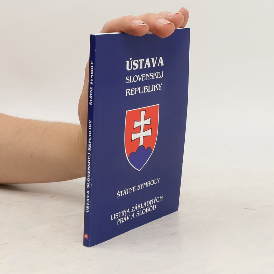 Kolektív autorov Ústava Slovenskej republiky: Štátne symboly, listina základných práv a slobôd