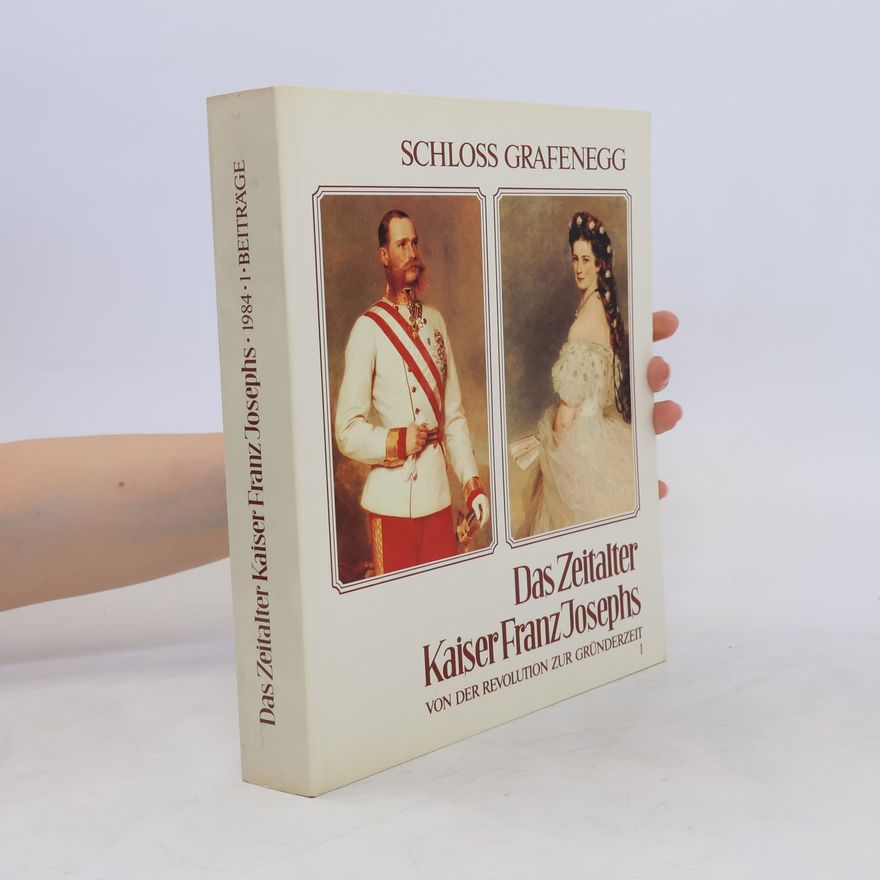 Schloß Grafenegg Das Zeitalter Kaiser Franz Josephs von der Revolution zur Gründerzeit 1