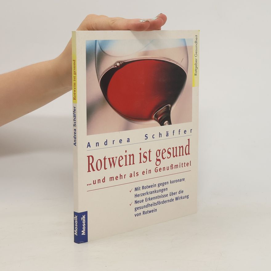 Andrea Schäffer Rotwein ist gesund ... und mehr als ein Genußmittel