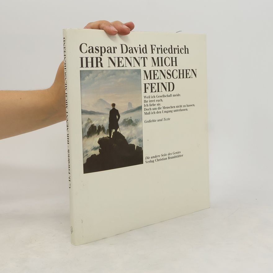 Caspar David Friedrich Ihr nennt mich Menschenfeind