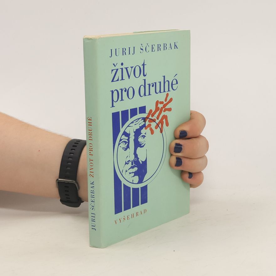 Jurij Ščerbak Život pro druhé