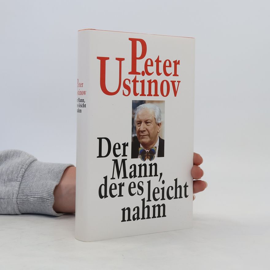 Peter Ustinov Der Mann, der es leicht nahm
