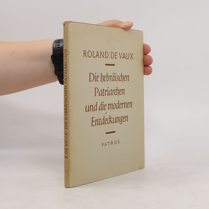 Roland de Vaux Die hebräischen Patriarchen und die modernen Entdeckungen