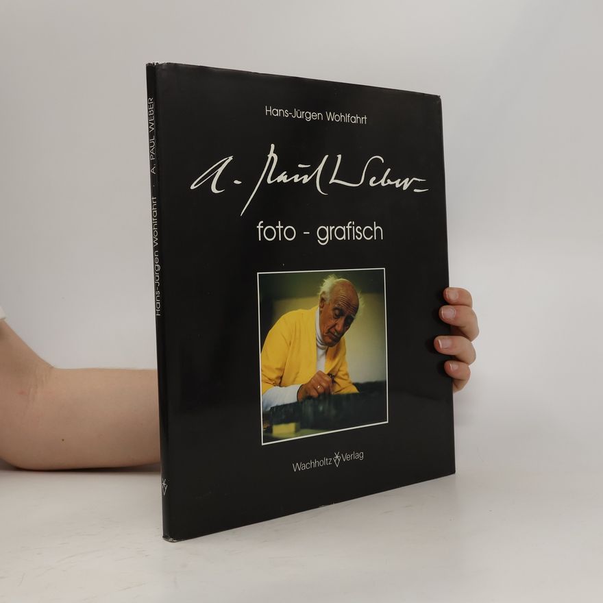 Hans-Jürgen Wohlfahrt A. Paul Weber foto-grafisch