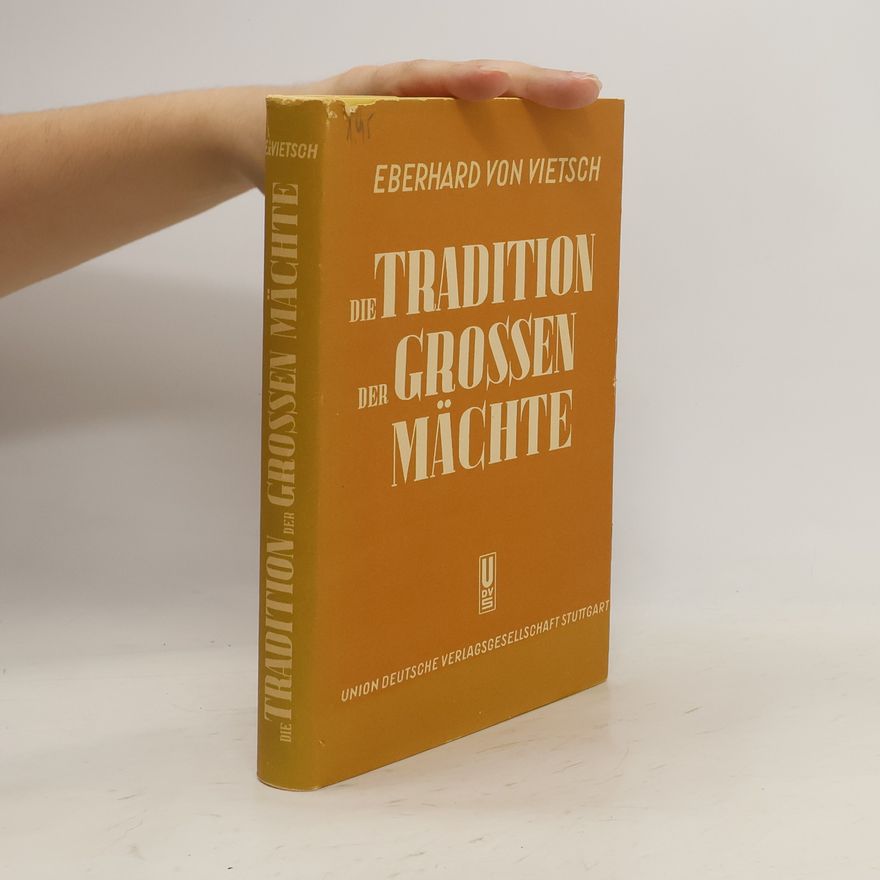 Eberhard von Vietsch Die Tradition der Grossen Mächte