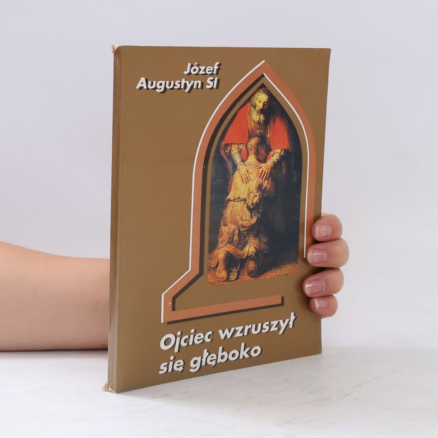 Józef Augustyn Ojciec wzruszył się głęboko