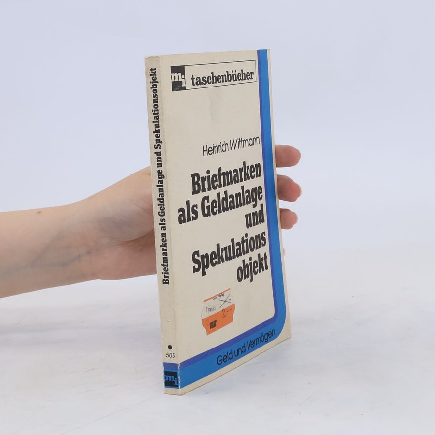 Heinrich Wittmann Briefmarken als Geldanlage und Spekulationsobjekt