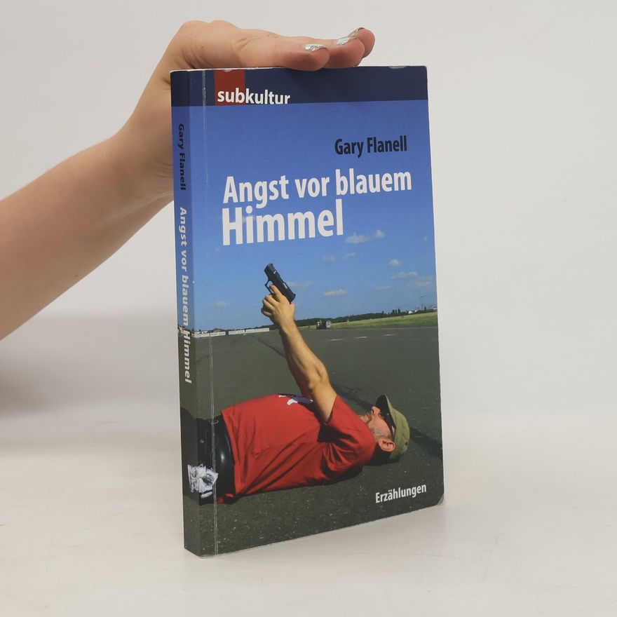 Gary Flanell Angst vor blauem Himmel